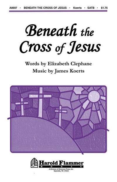 J. Koerts: Beneath the Cross of Jesus, GchKlav (Chpa)