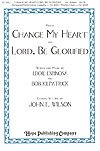 Change My Heart-Lord, Be Glorified, Gch;Klav (Chpa)