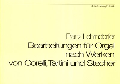 Lehrndorfer F.: Bearbeitungen Fuer Orgel Nach Corelli .