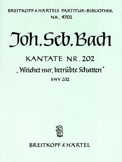 J.S. Bach: Kantate 202 Weichet Nur Betruebte Schatten Bwv 20