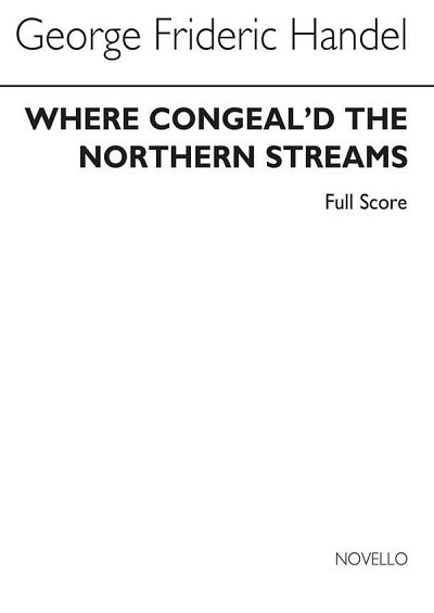 G.F. Händel: Where Congeal'd The Northern Streams (F (Part.)
