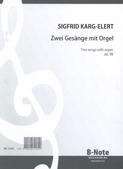 S. Karg-Elert: Zwei Gesänge mit Orgel op. 98, GesOrg