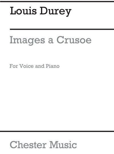 L. Durey: Images A Crusoe for Voice and Piano, GesKlav