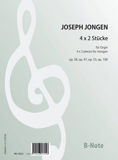 J. Jongen: 4 x 2 Stücke op. 38, 47, 53, 108, Org