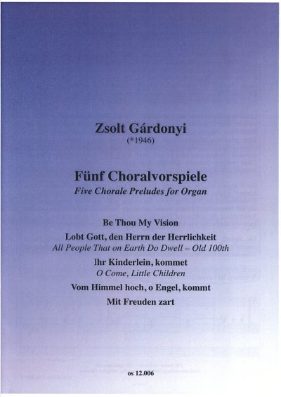 Z. Gardonyi: Fuenf Choralvorspiele, Org