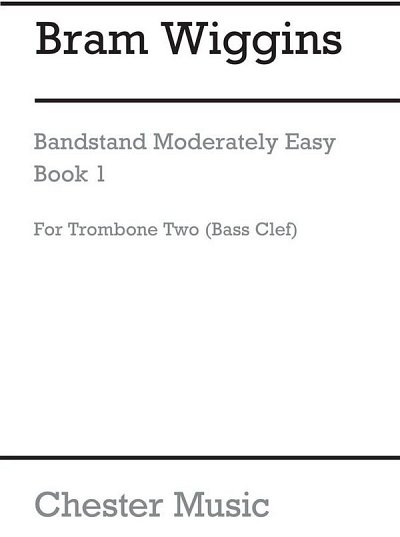 B. Wiggins: Bandstand Moderately Easy Book 1 (Trombone 2 BC)