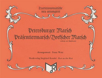 L. van Beethoven et al.: Petersburger Marsch / Präsentiermarsch / Yorkscher Marsch