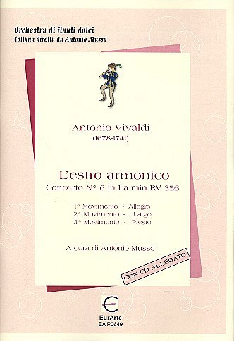 A. Vivaldi: Concerto Grosso A-Moll Op 3/6 Rv 356 F 1/176 T 411 Pv 1