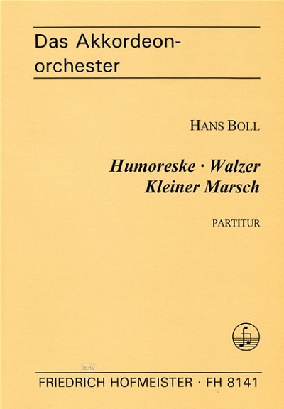 H. Boll: Humoreske, Walzer und kleiner Marsch (Part.)