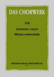 Casati Teodoro: Messa Concertata Das Chorwerk 116