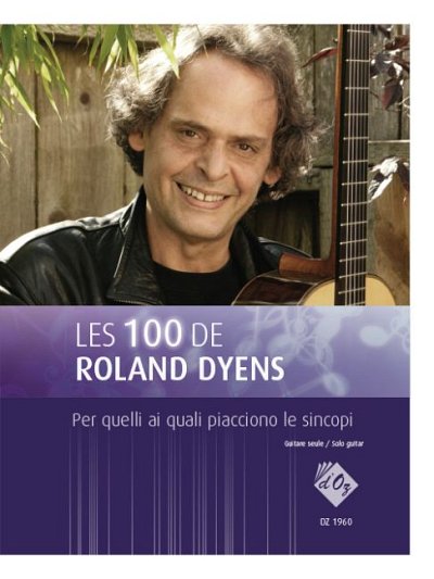 R. Dyens: Les 100 de Roland Dyens - Per quelli ai quali