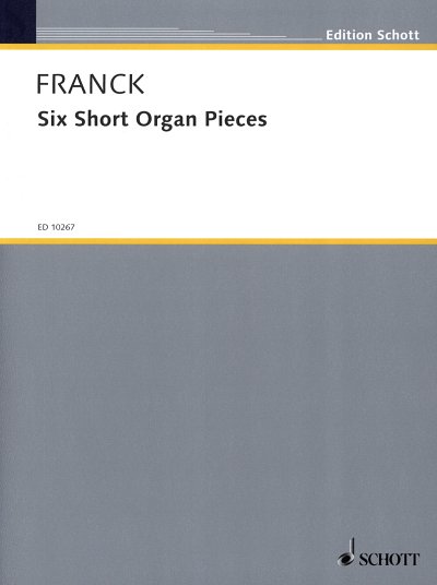 C. Franck: Six Short Organ Pieces , Org