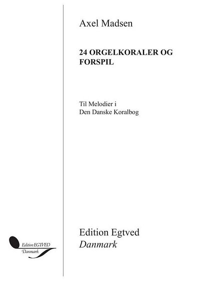 A. Madsen: 24 ORGELKORALER OG FORSPIL, Org