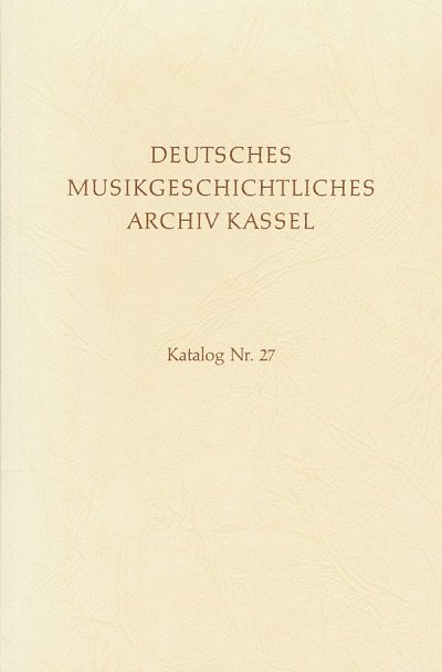 Deutsches Musikgeschichtliches Archiv Kassel. Katalog d (Bu)