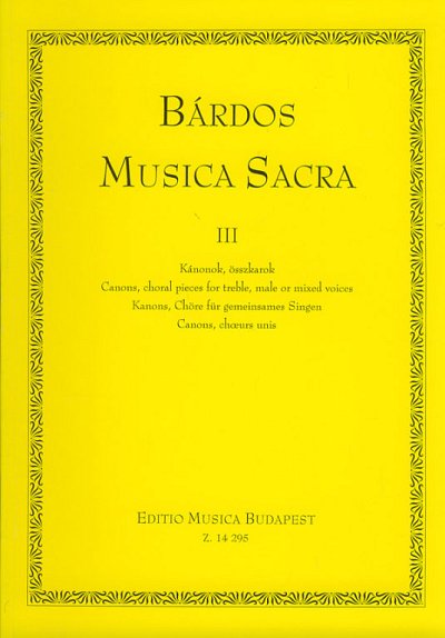 L. Bárdos: Musica Sacra III – Canons, choral pieces for treble, male or mixed voices