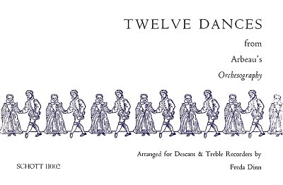 F. Dinn: 12 Dances from Arbeau's Orchesograph, 2BlfSA (Sppa)