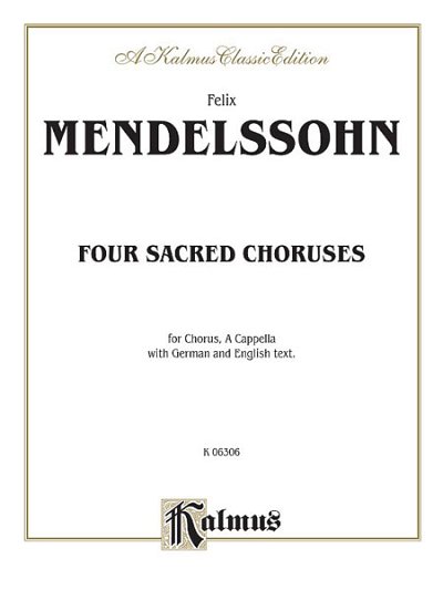 F. Mendelssohn Barth: Four Sacred Choruses: Op. 69 (Bu)