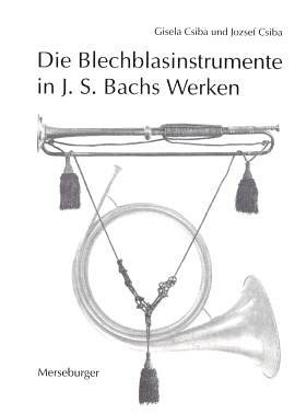 G. Csiba: Die Blechblasinstrumente in J. S. Bac, 1Blech (Bu)