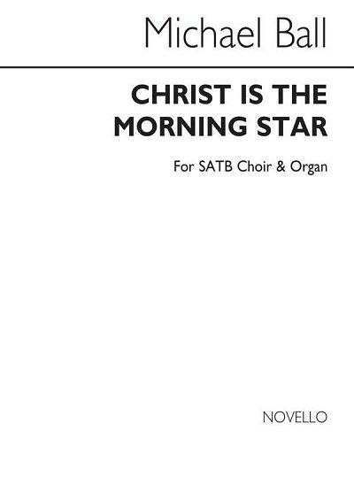 M. Ball: Christ Is The Morning Star, GchOrg (Chpa)