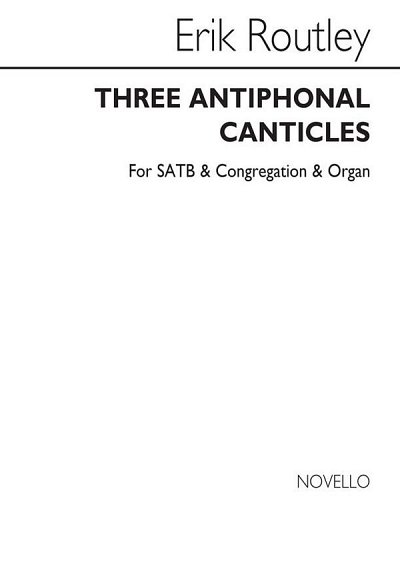 E. Routley: Three Antiphonal Canticles for S, GchKlav (Chpa)