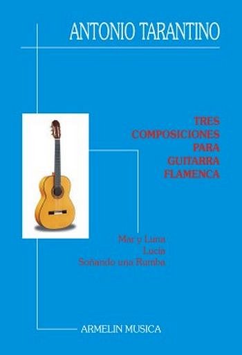 A. Tarantino: 3 Composiciones Para Guitarra Flamenca, Git