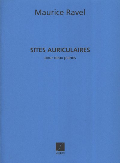 M. Ravel: Sites Auriculaires Pour Deux Piano, Klav4m (Part.)