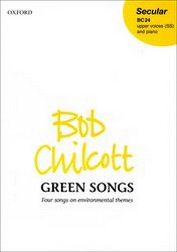 B. Chilcott: Green Songs, Ch (Chpa)