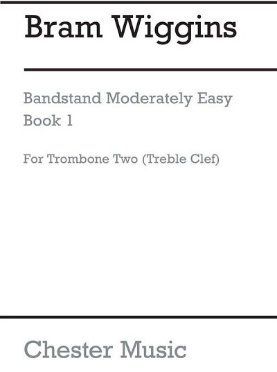 B. Wiggins: Bandstand Moderately Easy Book 1 (Trombone 2 TC)