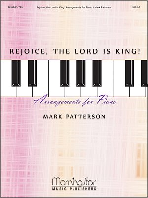 M. Patterson: Rejoice, the Lord Is King! Arrangements , Klav