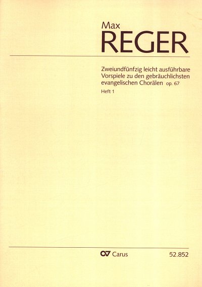M. Reger: 52 leicht ausführbare Vorspiele zu den gebräuchlichsten evangelischen Chorälen 1 op. 67