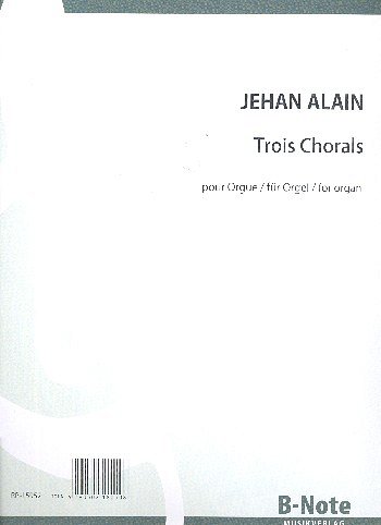 Alain, Jehan Ariste (1911-1940): Drei Choräle für Orgel