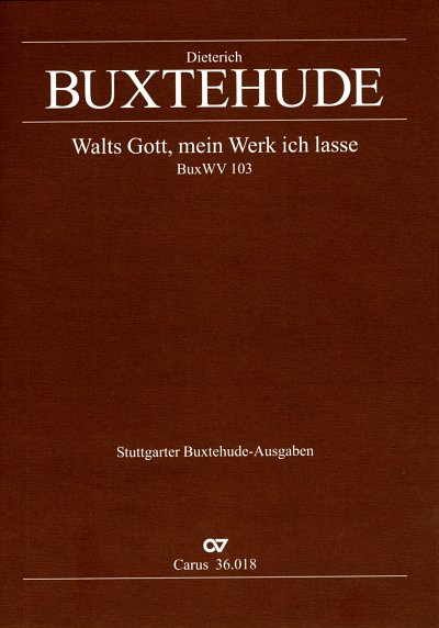 D. Buxtehude: Walts Gott, mein Werk ich lasse - BuxWV 103 Ch