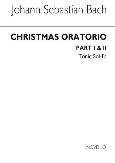 J.S. Bach: Christmas Oratorio Parts 1 And 2 Tonic Solfa