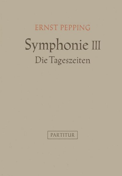 E. Pepping: Symphonie Nr. 3 "Die Tageszeiten" (1944)