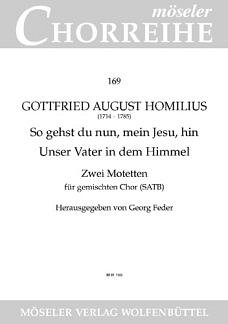 G.A. Homilius: So Gehst Du Nun Mein Jesu Hin + Unser Vater I