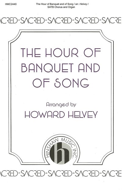 H. Helvey: The Hour of Banquet and of Song, GchOrg (Chpa)