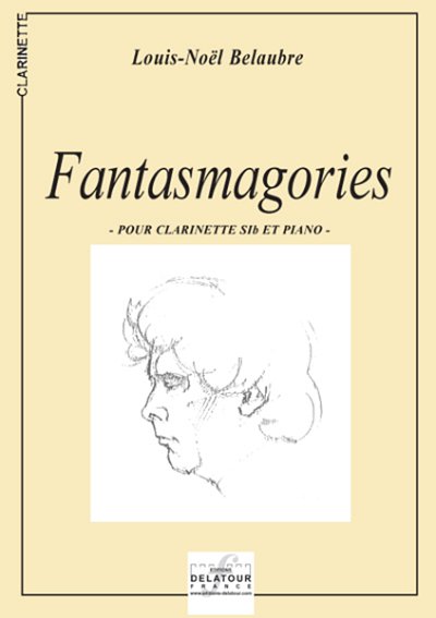 BELAUBRE Louis-Noël: Fantasmagories für Klarinette und Klavi