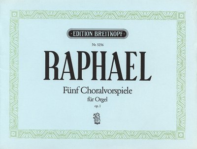 G. Raphael: 5 Choralvorspiele Op 1