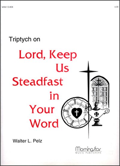 W.L. Pelz: Triptych on Lord, Keep Us Steadfast in Your , Org