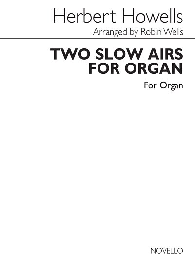 H. Howells: Two Slow Airs For Organ, Org