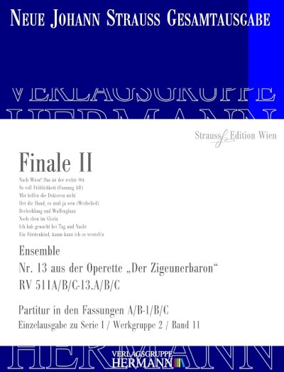 J. Strauß (Sohn): Der Zigeunerbaron - Finale II (Nr. 13) RV 511A/B/C-13.A/B/C