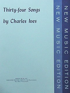 Ives, Charles E.: Thirty-Four Songs