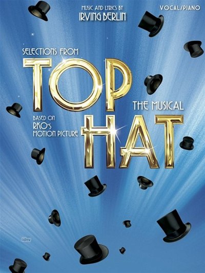 I. Berlin: Selections From Top Hat