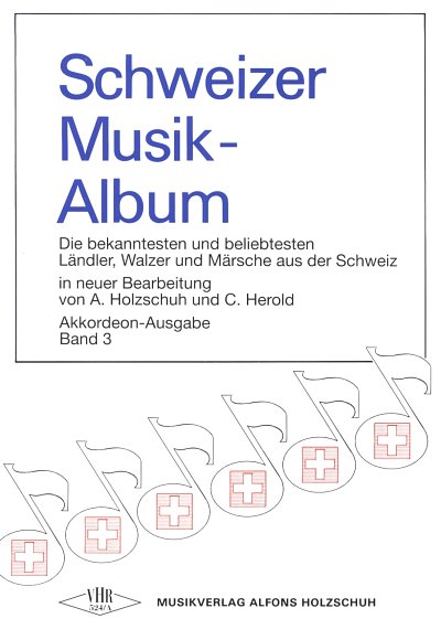 A. Holzschuh: Schweizer Musikalbum 3, Akk