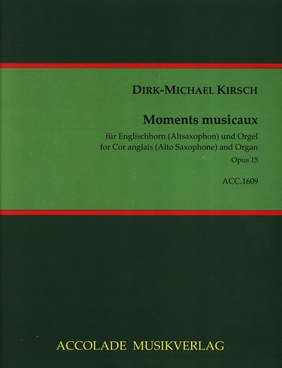 D.M. Kirsch: Moments musicaux op.15, EhOrg (Pa+St)