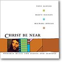 M. Haugen: Christ Be Near, Ch (CD)