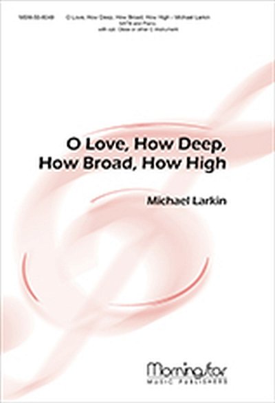 M. Larkin: O Love, How Deep, How Broad, How High