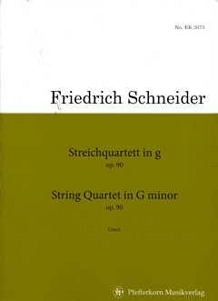 Schneider Friedrich: Streichquartett  g-Moll op. 90