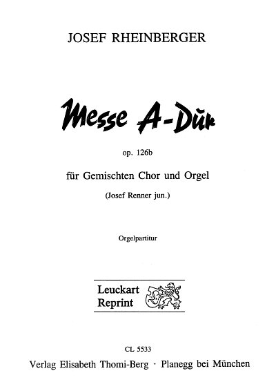 J. Rheinberger: Messe A-Dur Op 126b