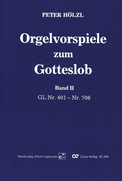 Hoelzl, Peter: Orgelvorspiele zum Gotteslob 2 GL Nr. 401-706